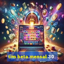 tim beta mensal 30